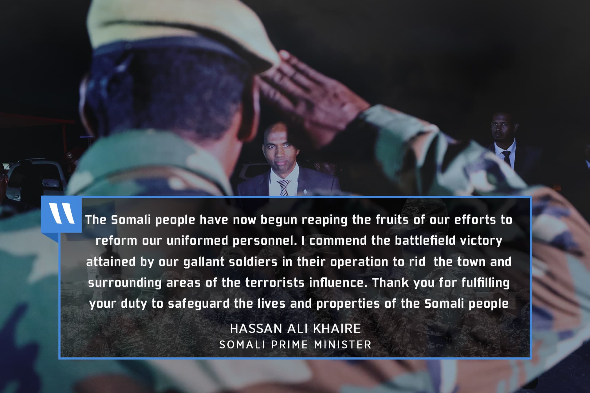 PM Khaire: I commend the battlefield victory attained by our gallant soldiers in their operation to rid the town and surrounding areas of the terrorist influence
