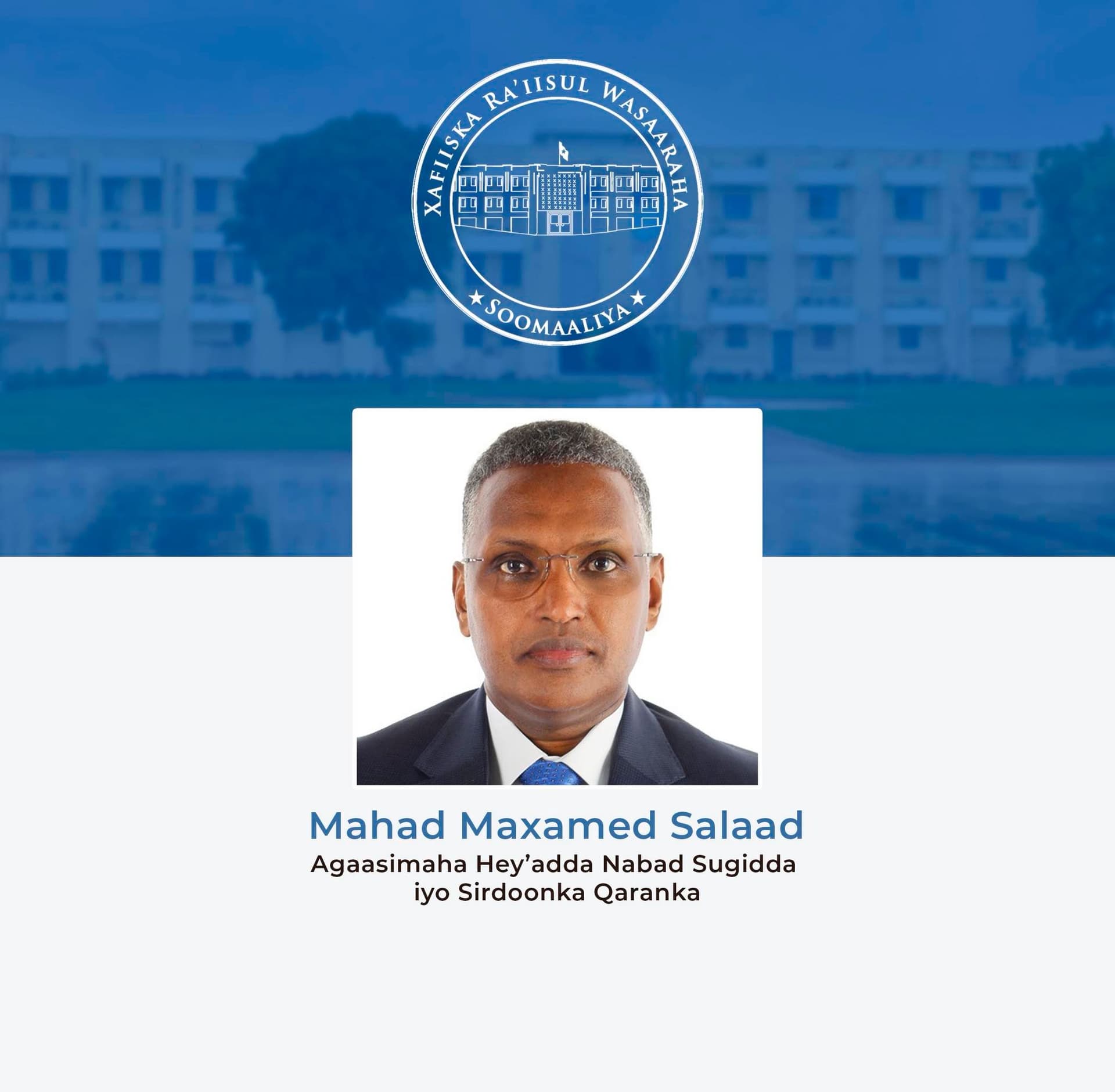 Golaha Wasiirada oo Agaasimaha NISA u magacaabay Mudane Mahad Maxamed Salaad