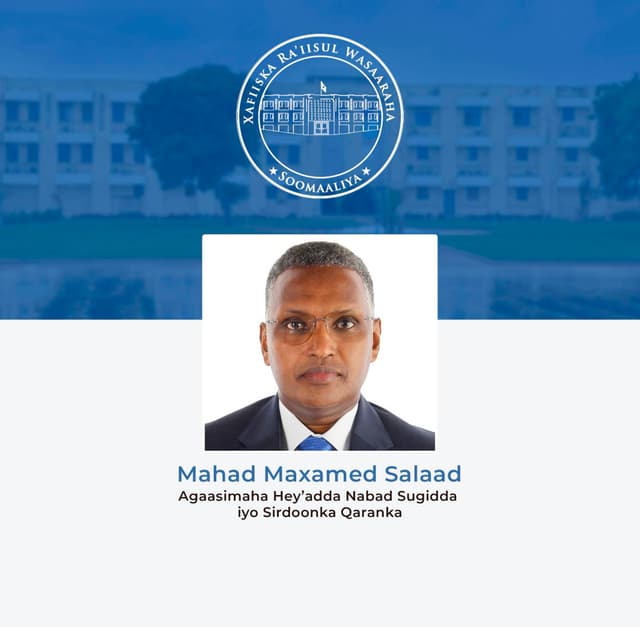 Golaha Wasiirada oo Agaasimaha NISA u magacaabay Mudane Mahad Maxamed Salaad